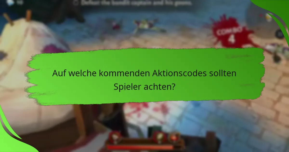 Auf welche kommenden Aktionscodes sollten Spieler achten?