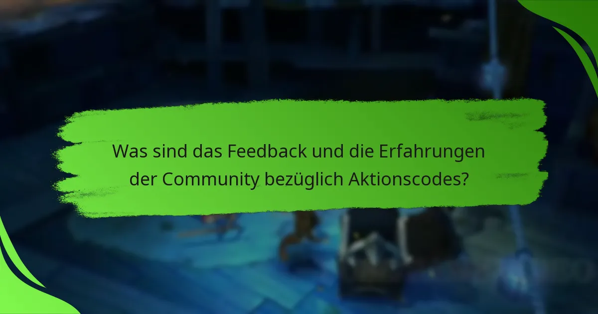 Was sind das Feedback und die Erfahrungen der Community bezüglich Aktionscodes?
