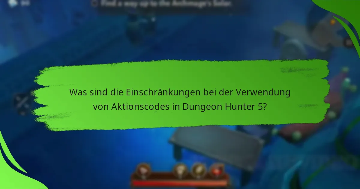 Was sind die Einschränkungen bei der Verwendung von Aktionscodes in Dungeon Hunter 5?