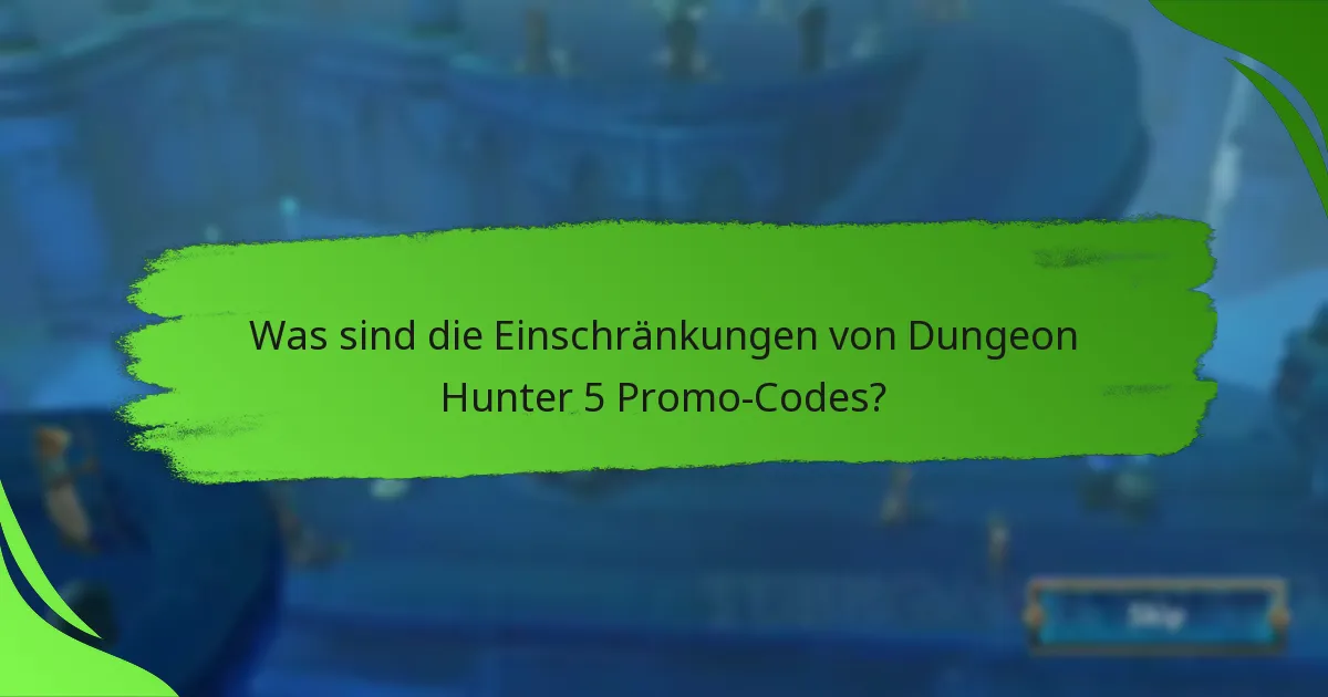 Was sind die Einschränkungen von Dungeon Hunter 5 Promo-Codes?