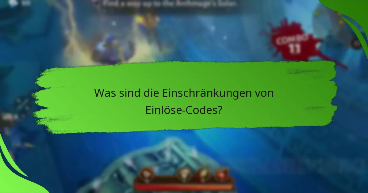 Was sind die Einschränkungen von Einlöse-Codes?