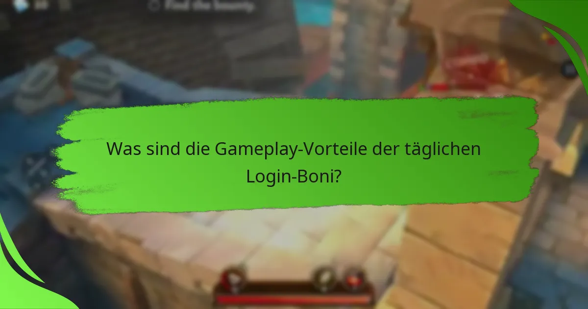 Was sind die Gameplay-Vorteile der täglichen Login-Boni?