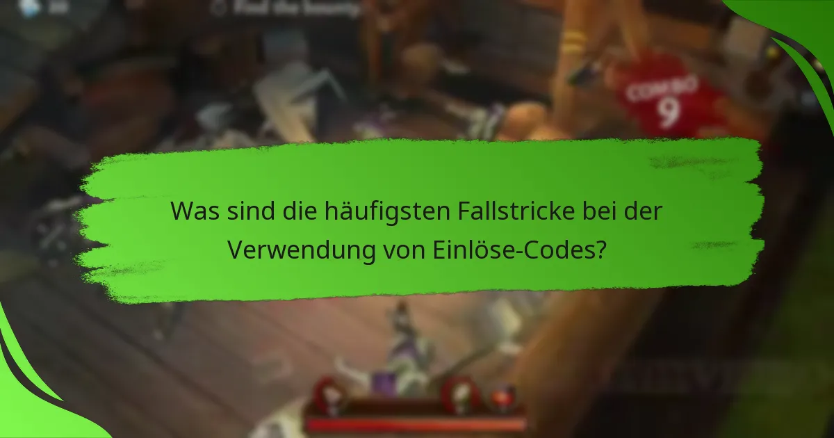 Was sind die häufigsten Fallstricke bei der Verwendung von Einlöse-Codes?