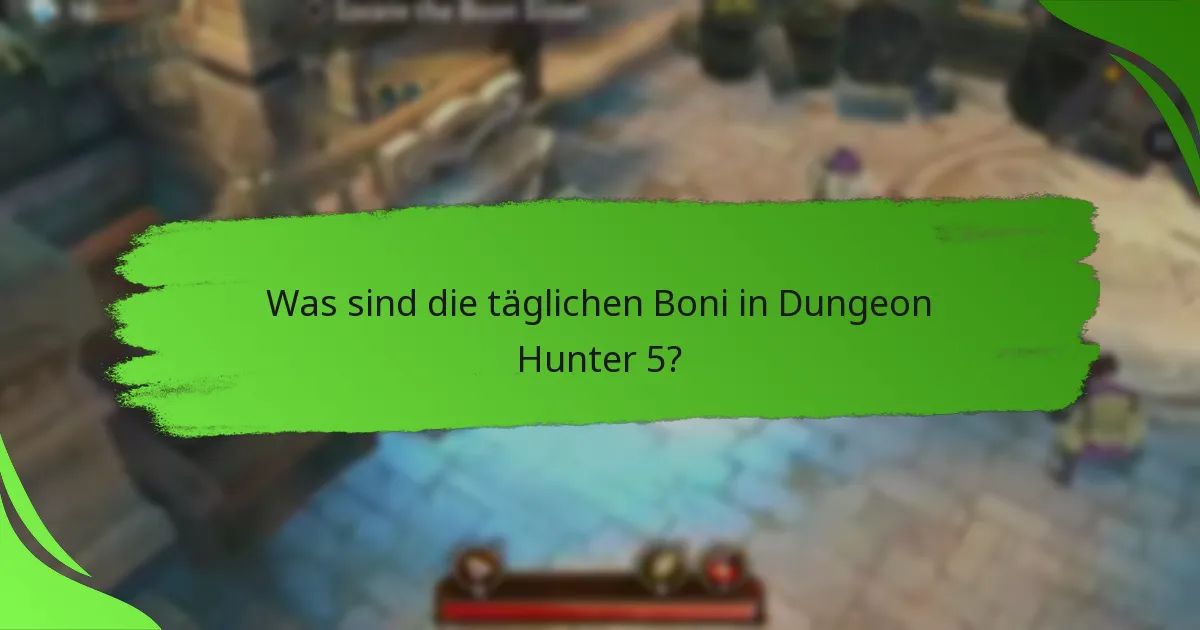 Was sind die täglichen Boni in Dungeon Hunter 5?