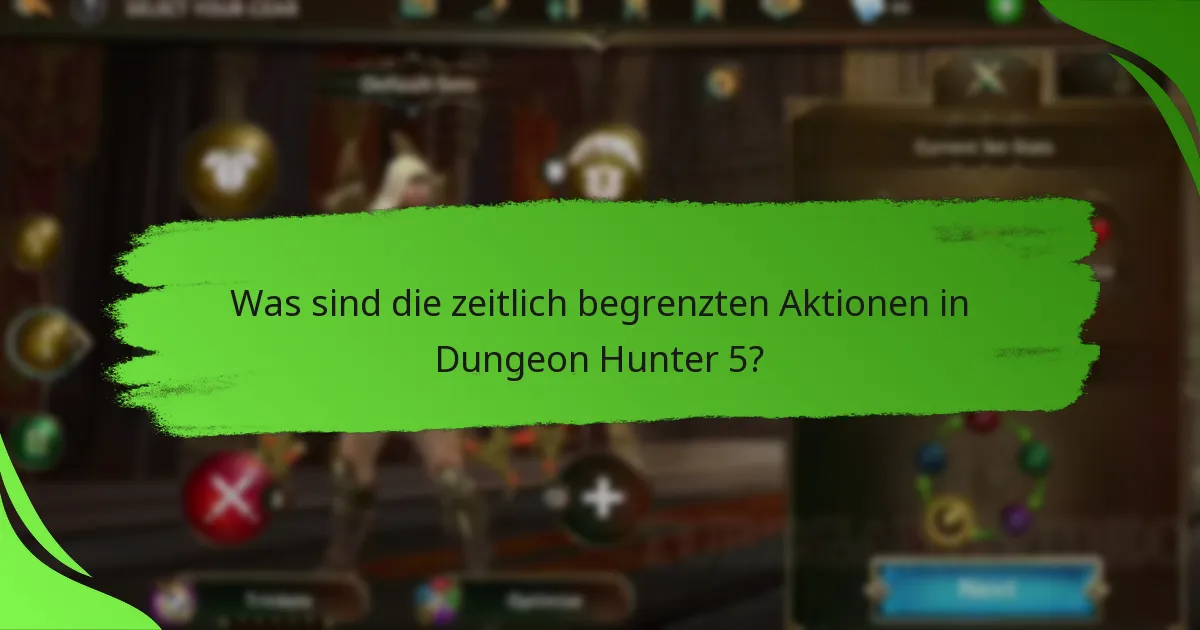 Was sind die zeitlich begrenzten Aktionen in Dungeon Hunter 5?