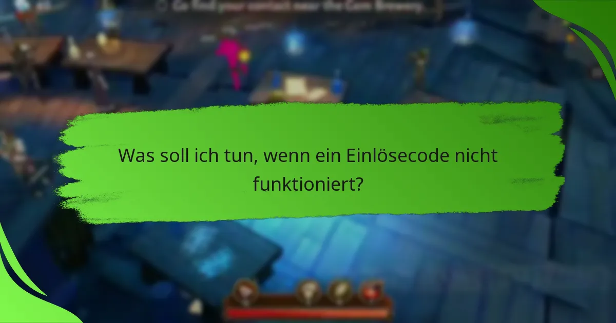 Was soll ich tun, wenn ein Einlösecode nicht funktioniert?