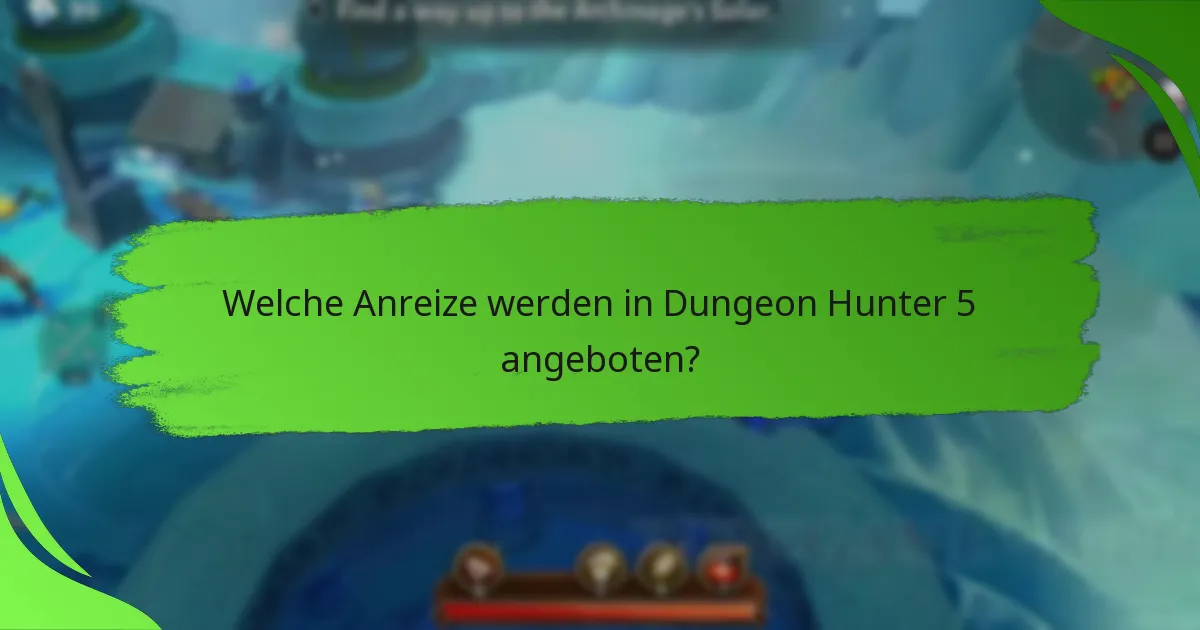 Welche Anreize werden in Dungeon Hunter 5 angeboten?