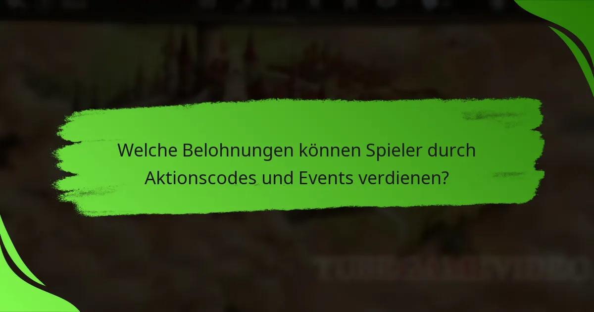 Welche Belohnungen können Spieler durch Aktionscodes und Events verdienen?