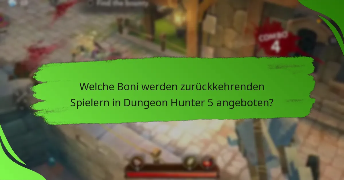 Welche Boni werden zurückkehrenden Spielern in Dungeon Hunter 5 angeboten?