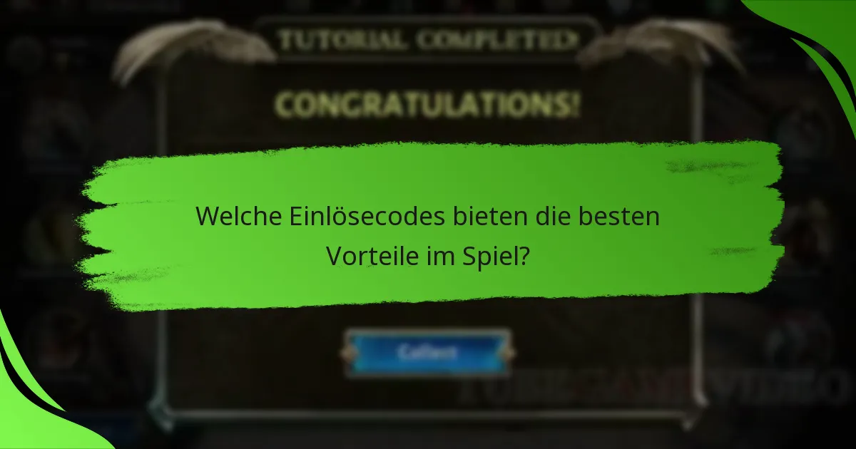Welche Einlösecodes bieten die besten Vorteile im Spiel?