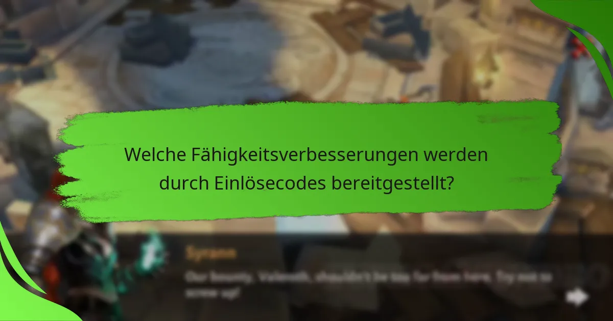 Welche Fähigkeitsverbesserungen werden durch Einlösecodes bereitgestellt?