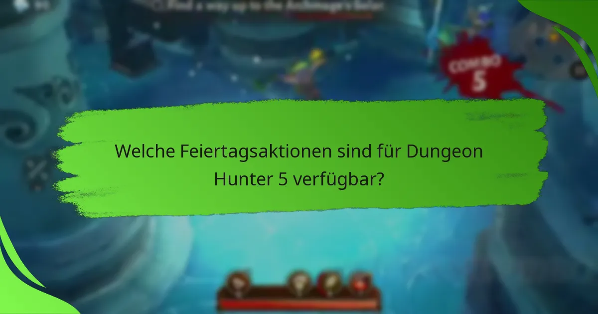 Welche Feiertagsaktionen sind für Dungeon Hunter 5 verfügbar?