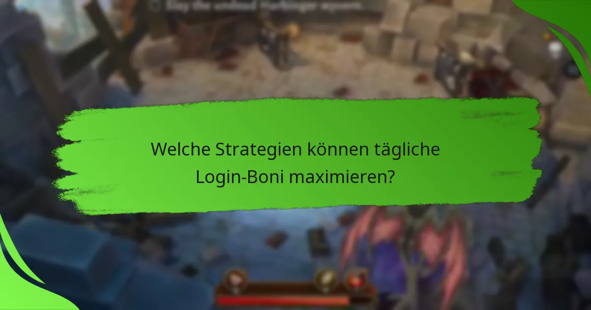 Welche Strategien können tägliche Login-Boni maximieren?