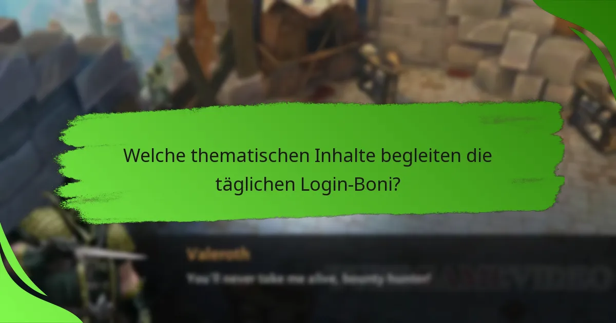 Welche thematischen Inhalte begleiten die täglichen Login-Boni?