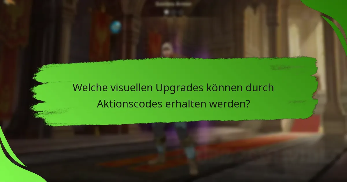 Welche visuellen Upgrades können durch Aktionscodes erhalten werden?