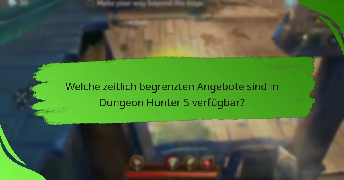 Welche zeitlich begrenzten Angebote sind in Dungeon Hunter 5 verfügbar?