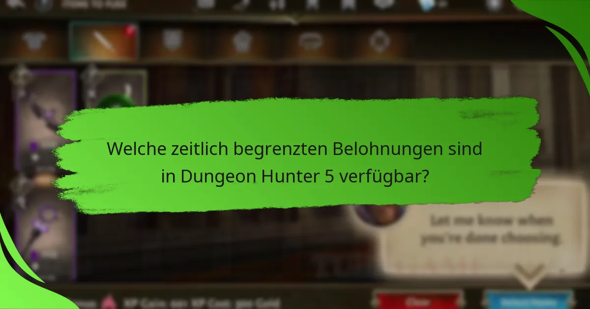 Welche zeitlich begrenzten Belohnungen sind in Dungeon Hunter 5 verfügbar?