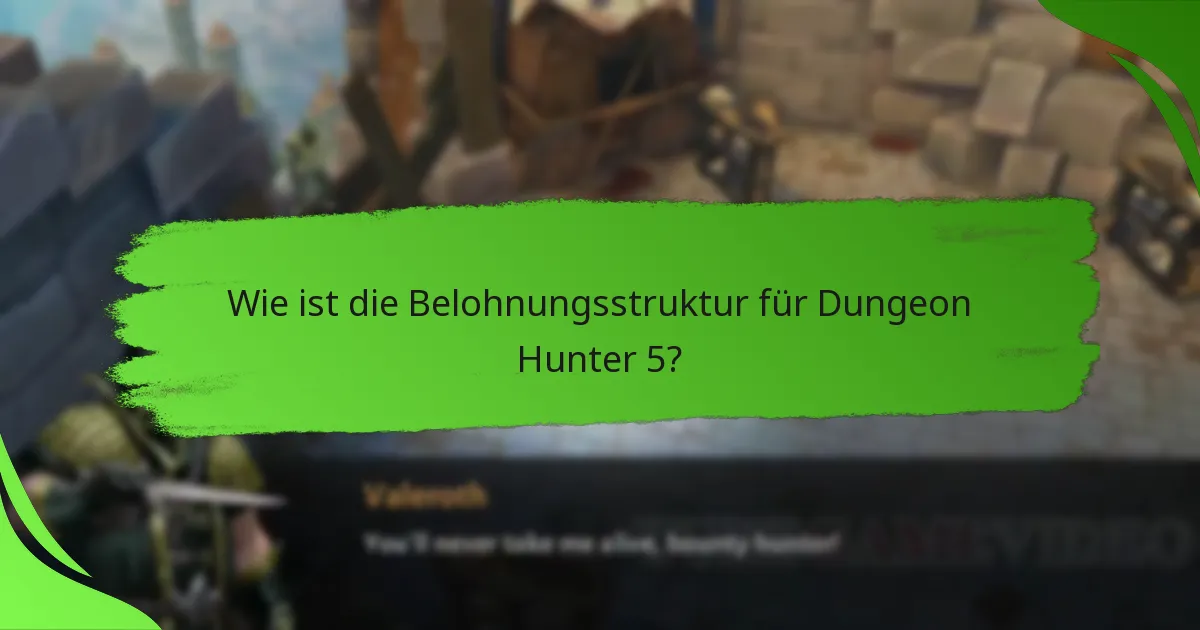 Wie ist die Belohnungsstruktur für Dungeon Hunter 5?