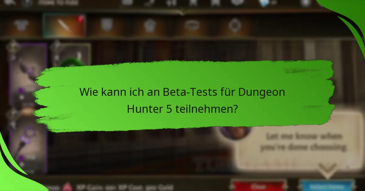 Wie kann ich an Beta-Tests für Dungeon Hunter 5 teilnehmen?
