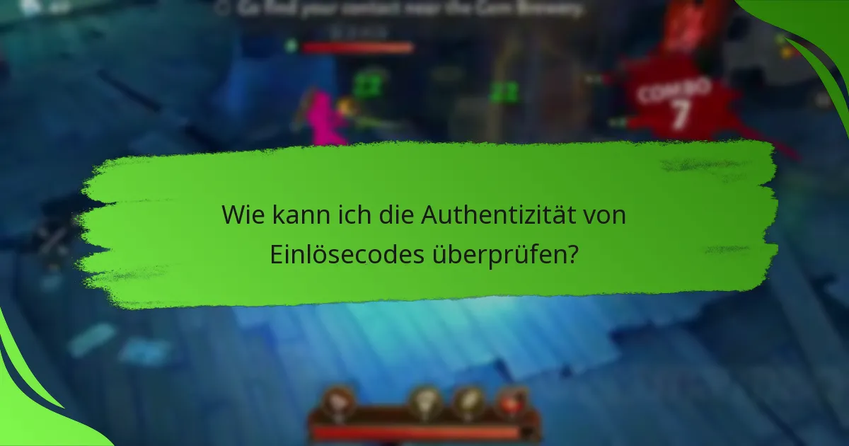 Wie kann ich die Authentizität von Einlösecodes überprüfen?