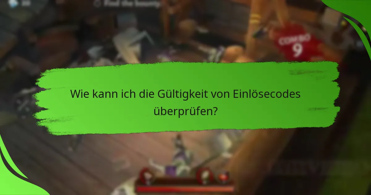 Wie kann ich die Gültigkeit von Einlösecodes überprüfen?