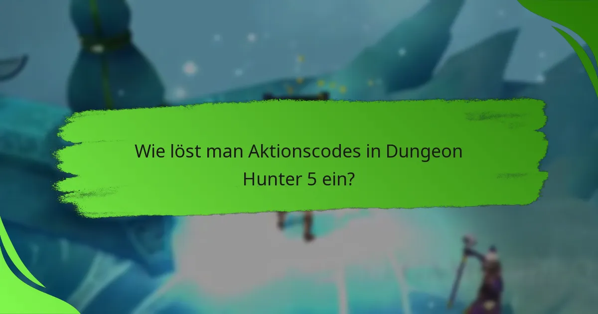 Wie löst man Aktionscodes in Dungeon Hunter 5 ein?