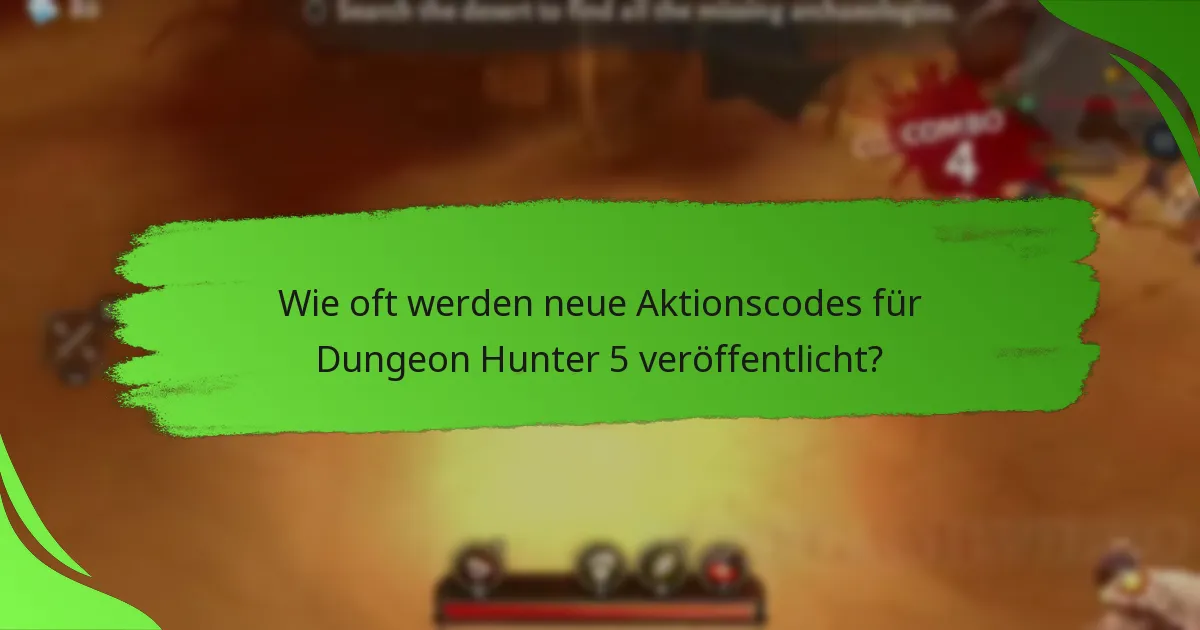 Wie oft werden neue Aktionscodes für Dungeon Hunter 5 veröffentlicht?