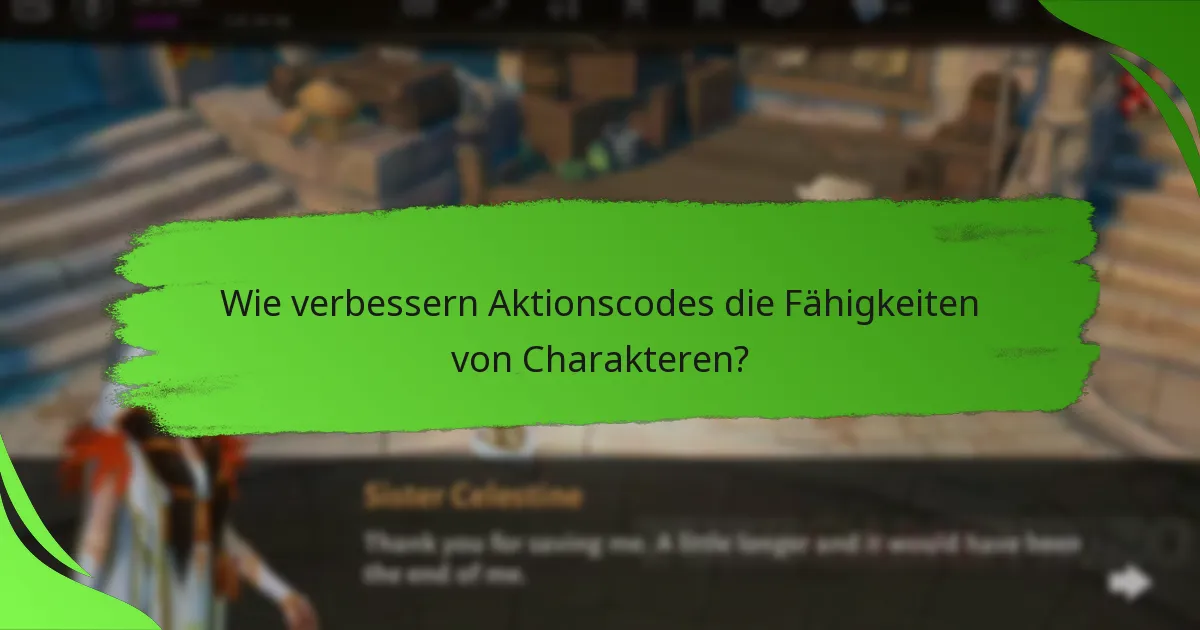 Wie verbessern Aktionscodes die Fähigkeiten von Charakteren?